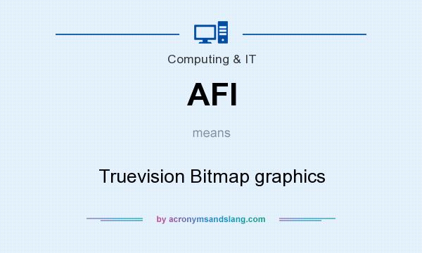 What does AFI mean? It stands for Truevision Bitmap graphics