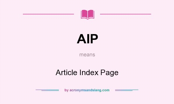 What does AIP mean? It stands for Article Index Page