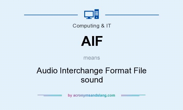 What does AIF mean? It stands for Audio Interchange Format File sound