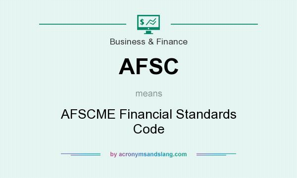 What does AFSC mean? It stands for AFSCME Financial Standards Code