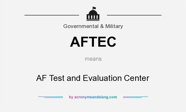 What does AFTEC mean? It stands for AF Test and Evaluation Center