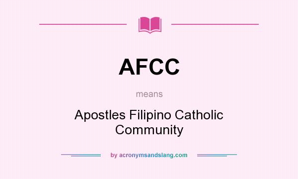 What does AFCC mean? It stands for Apostles Filipino Catholic Community
