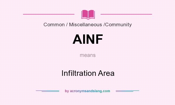 What does AINF mean? It stands for Infiltration Area