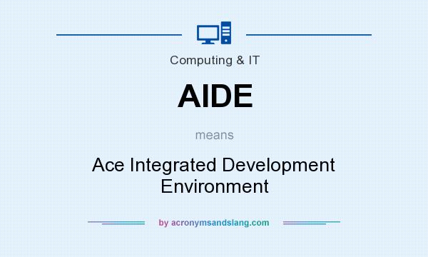 What does AIDE mean? It stands for Ace Integrated Development Environment