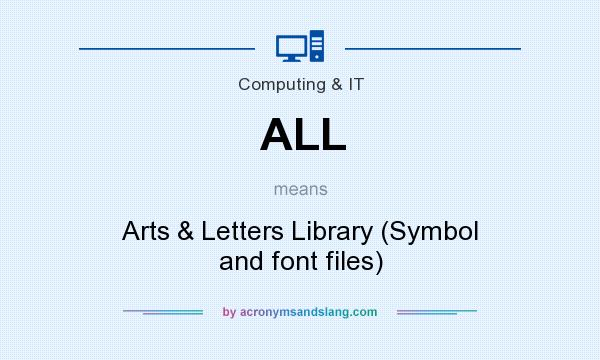 What does ALL mean? It stands for Arts & Letters Library (Symbol and font files)