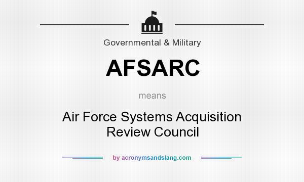 What does AFSARC mean? It stands for Air Force Systems Acquisition Review Council