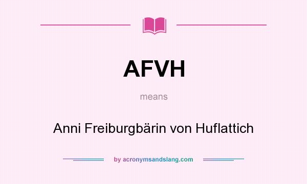 What does AFVH mean? It stands for Anni Freiburgbärin von Huflattich