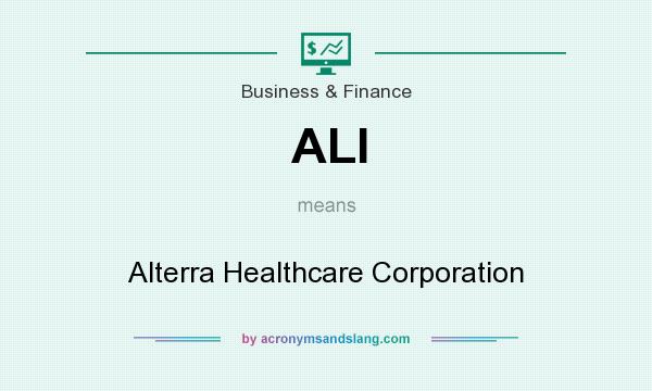 What does ALI mean? It stands for Alterra Healthcare Corporation