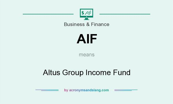 What does AIF mean? It stands for Altus Group Income Fund