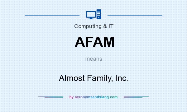 What does AFAM mean? It stands for Almost Family, Inc.