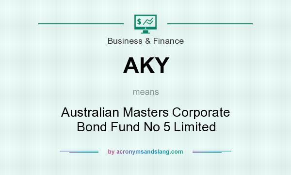 What does AKY mean? It stands for Australian Masters Corporate Bond Fund No 5 Limited