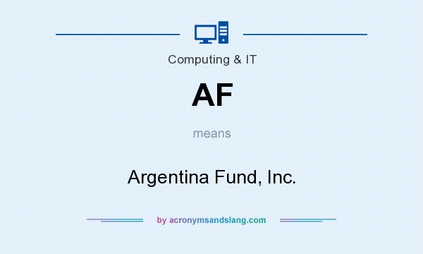 What does AF mean? It stands for Argentina Fund, Inc.