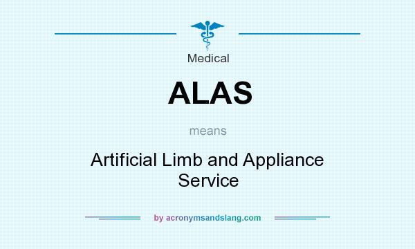 What does ALAS mean? It stands for Artificial Limb and Appliance Service