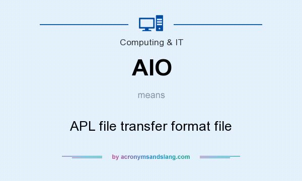 What does AIO mean? It stands for APL file transfer format file