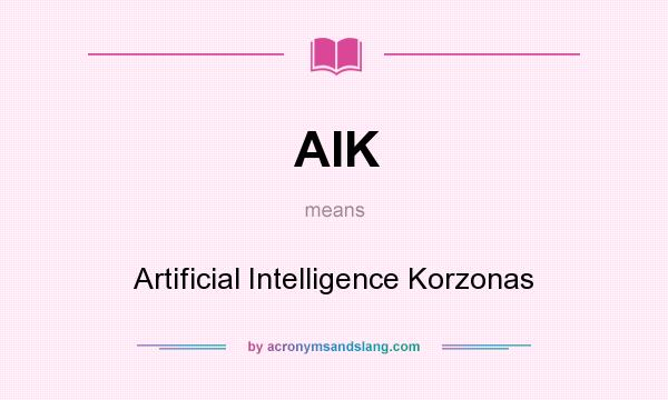 What does AIK mean? It stands for Artificial Intelligence Korzonas