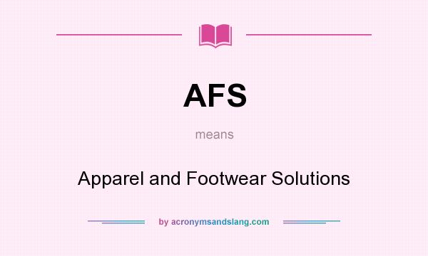What does AFS mean? It stands for Apparel and Footwear Solutions