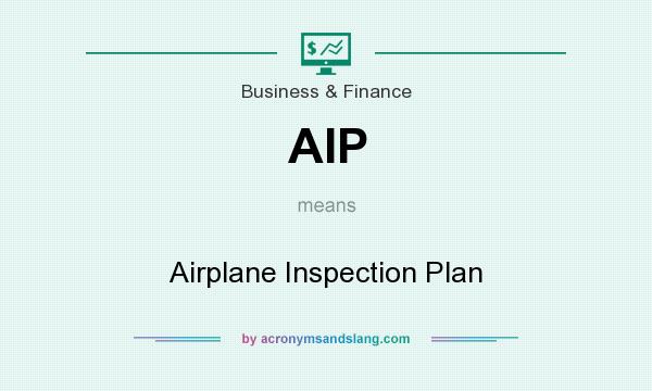 What does AIP mean? It stands for Airplane Inspection Plan