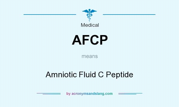 What does AFCP mean? It stands for Amniotic Fluid C Peptide