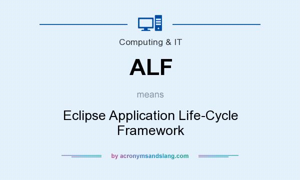 What does ALF mean? It stands for Eclipse Application Life-Cycle Framework