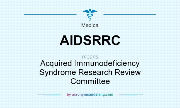 What does AIDSRRC mean? It stands for Acquired Immunodeficiency Syndrome Research Review Committee