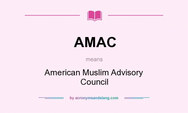 What does AMAC mean? It stands for American Muslim Advisory Council