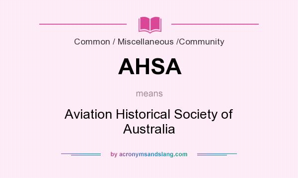 What does AHSA mean? It stands for Aviation Historical Society of Australia
