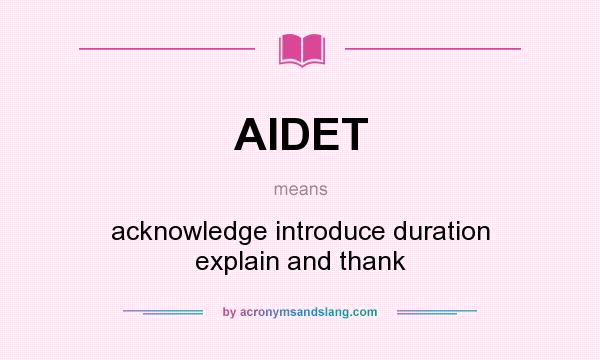 What does AIDET mean? It stands for acknowledge introduce duration explain and thank