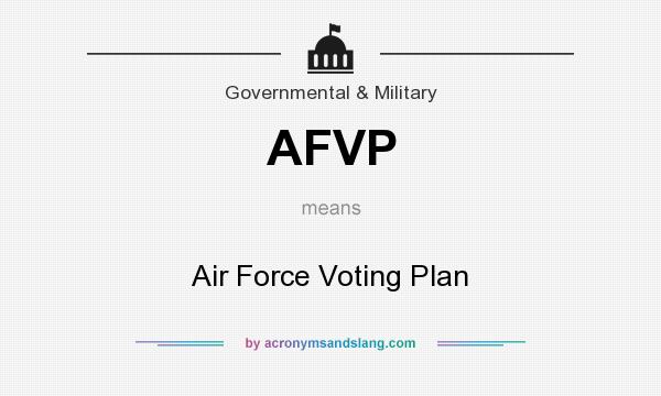 What does AFVP mean? It stands for Air Force Voting Plan