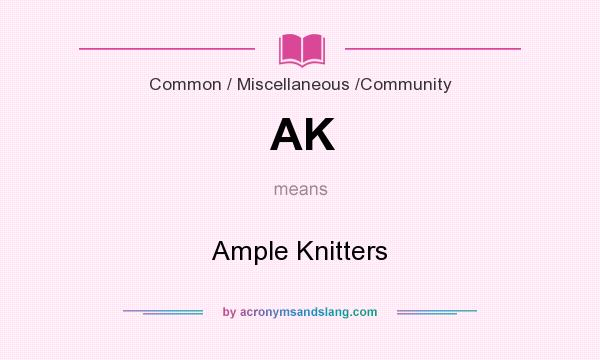 What does AK mean? It stands for Ample Knitters