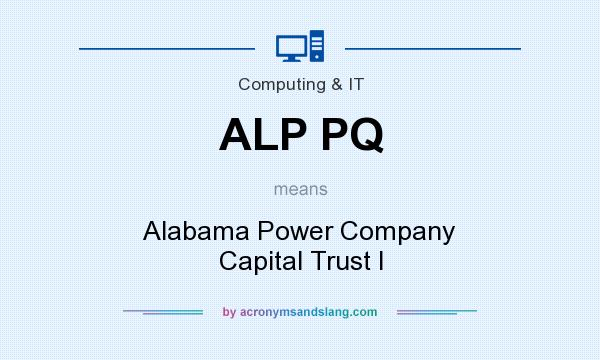What does ALP PQ mean? It stands for Alabama Power Company Capital Trust I