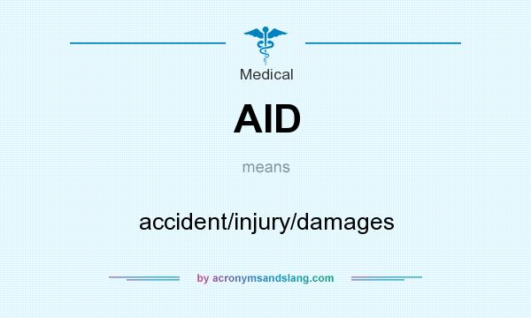 What does AID mean? It stands for accident/injury/damages