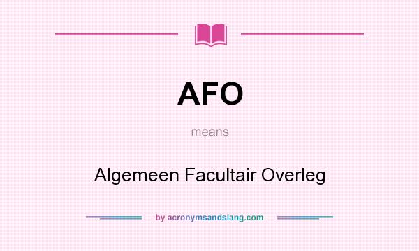What does AFO mean? It stands for Algemeen Facultair Overleg