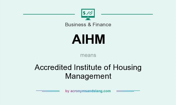 What does AIHM mean? It stands for Accredited Institute of Housing Management