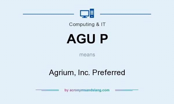 What does AGU P mean? It stands for Agrium, Inc. Preferred