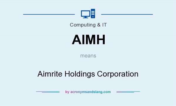 What does AIMH mean? It stands for Aimrite Holdings Corporation