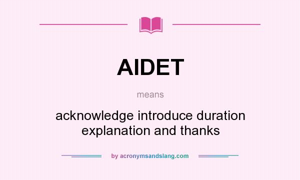 What does AIDET mean? It stands for acknowledge introduce duration explanation and thanks