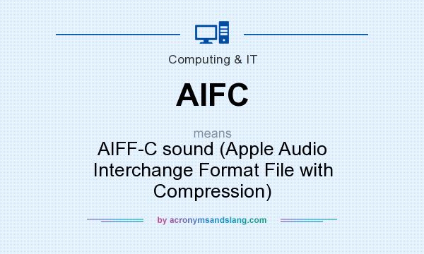 What does AIFC mean? It stands for AIFF-C sound (Apple Audio Interchange Format File with Compression)
