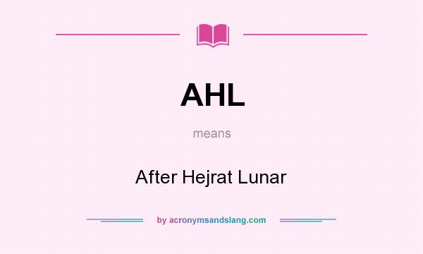 What does AHL mean? It stands for After Hejrat Lunar