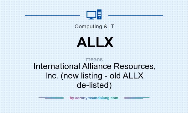 What does ALLX mean? It stands for International Alliance Resources, Inc. (new listing - old ALLX de-listed)