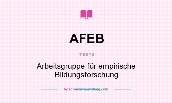 What does AFEB mean? It stands for Arbeitsgruppe für empirische Bildungsforschung