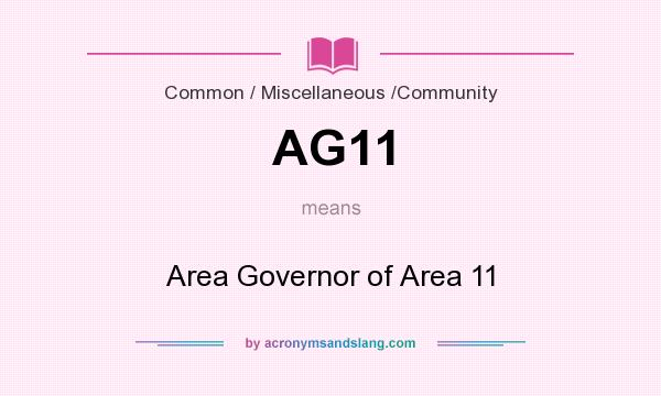 What does AG11 mean? It stands for Area Governor of Area 11