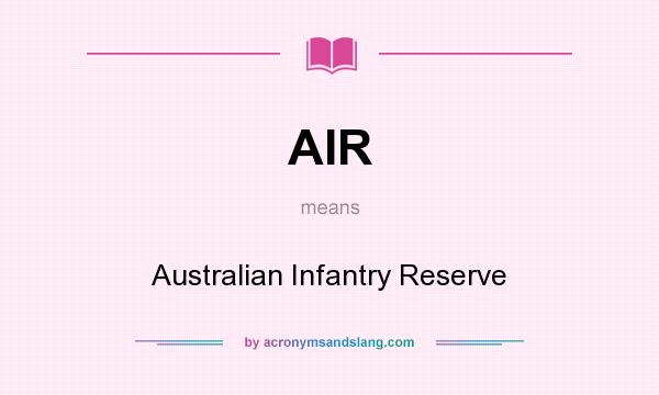 What does AIR mean? It stands for Australian Infantry Reserve