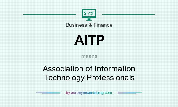 What does AITP mean? It stands for Association of Information Technology Professionals
