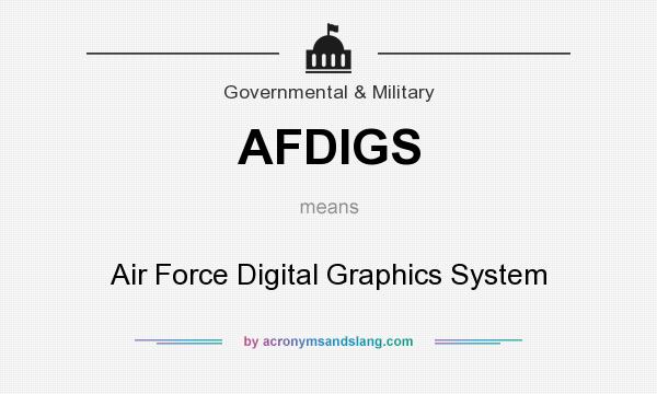 What does AFDIGS mean? It stands for Air Force Digital Graphics System