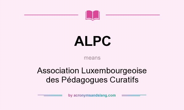 What does ALPC mean? It stands for Association Luxembourgeoise des Pédagogues Curatifs
