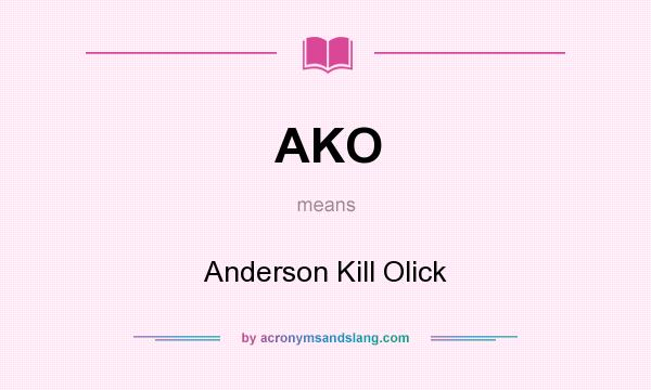 What does AKO mean? It stands for Anderson Kill Olick