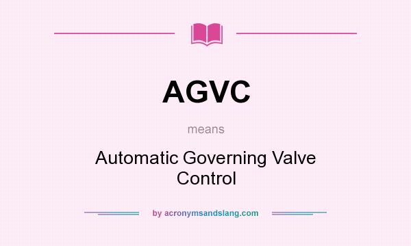 What does AGVC mean? It stands for Automatic Governing Valve Control