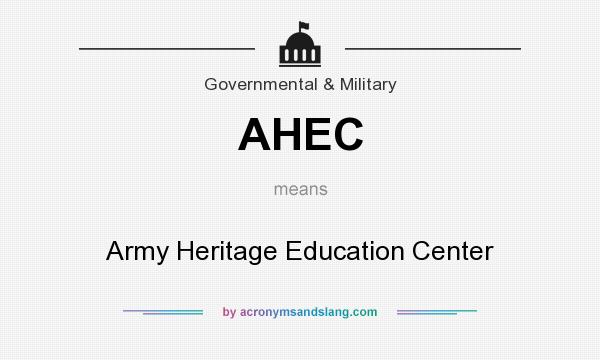 What does AHEC mean? It stands for Army Heritage Education Center
