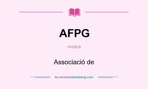 What does AFPG mean? It stands for Associació de