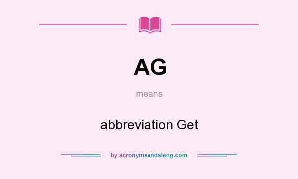 What does AG mean? It stands for abbreviation Get